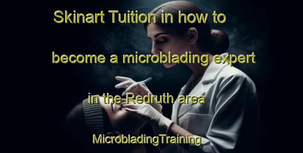 Skinart Tuition in how to become a microblading expert in the Redruth area | MicrobladingTraining | MicrobladingClasses | SkinartTraining-New Zealand