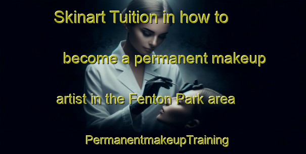 Skinart Tuition in how to become a permanent makeup artist in the Fenton Park area | PermanentmakeupTraining | PermanentmakeupClasses | SkinartTraining-New Zealand