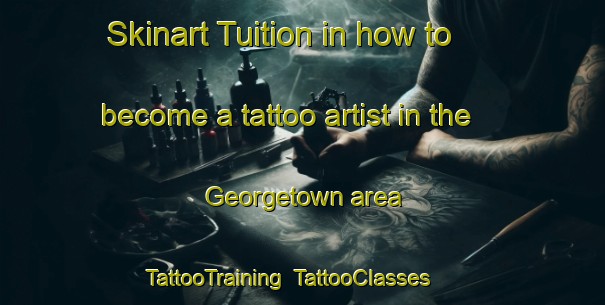 Skinart Tuition in how to become a tattoo artist in the Georgetown area | TattooTraining | TattooClasses | SkinartTraining-New Zealand