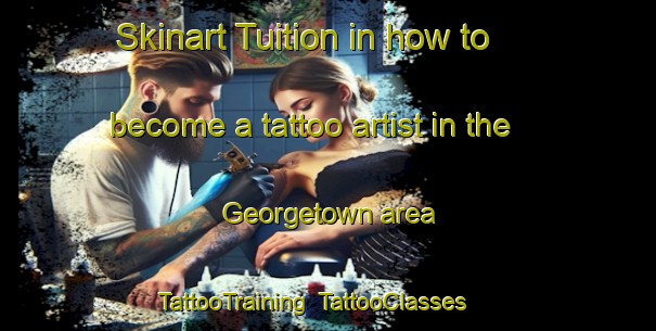Skinart Tuition in how to become a tattoo artist in the Georgetown area | TattooTraining | TattooClasses | SkinartTraining-New Zealand