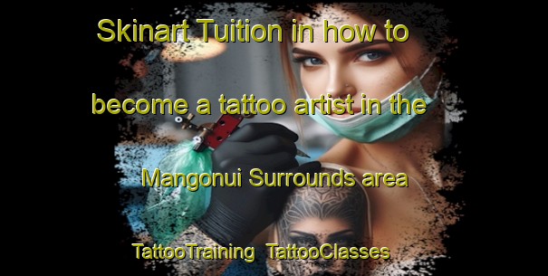 Skinart Tuition in how to become a tattoo artist in the Mangonui Surrounds area | TattooTraining | TattooClasses | SkinartTraining-New Zealand