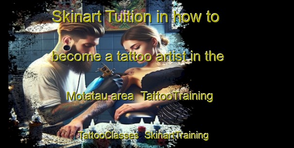 Skinart Tuition in how to become a tattoo artist in the Motatau area | TattooTraining | TattooClasses | SkinartTraining-New Zealand