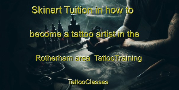 Skinart Tuition in how to become a tattoo artist in the Rotherham area | TattooTraining | TattooClasses | SkinartTraining-New Zealand