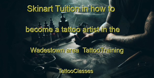 Skinart Tuition in how to become a tattoo artist in the Wadestown area | TattooTraining | TattooClasses | SkinartTraining-New Zealand