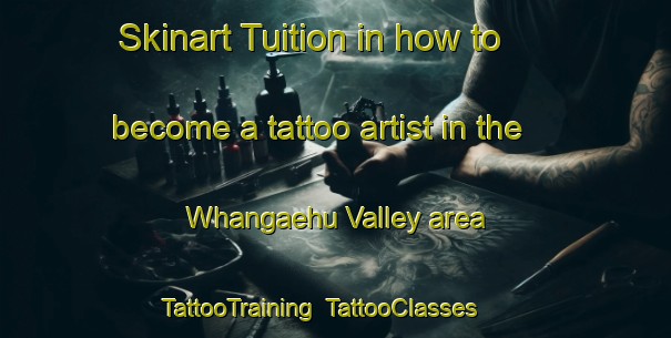 Skinart Tuition in how to become a tattoo artist in the Whangaehu Valley area | TattooTraining | TattooClasses | SkinartTraining-New Zealand