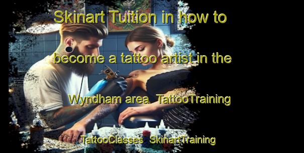 Skinart Tuition in how to become a tattoo artist in the Wyndham area | TattooTraining | TattooClasses | SkinartTraining-New Zealand
