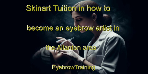 Skinart Tuition in how to become an eyebrow artist in the Allanton area | EyebrowTraining | EyebrowClasses | SkinartTraining-New Zealand