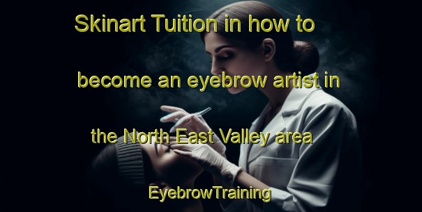 Skinart Tuition in how to become an eyebrow artist in the North East Valley area | EyebrowTraining | EyebrowClasses | SkinartTraining-New Zealand