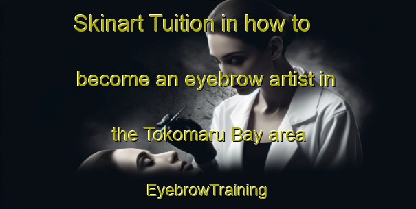 Skinart Tuition in how to become an eyebrow artist in the Tokomaru Bay area | EyebrowTraining | EyebrowClasses | SkinartTraining-New Zealand