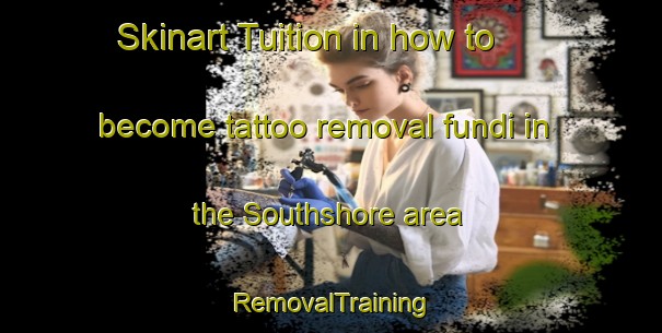 Skinart Tuition in how to become tattoo removal fundi in the Southshore area | RemovalTraining | RemovalClasses | SkinartTraining-New Zealand