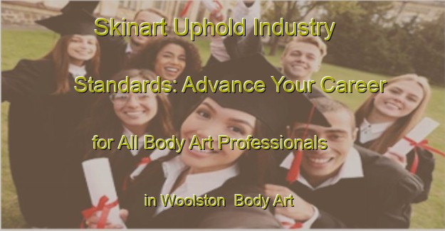 Skinart Uphold Industry Standards: Advance Your Career for All Body Art Professionals in Woolston | Body Art Qualification Authority | BAQA-New Zealand