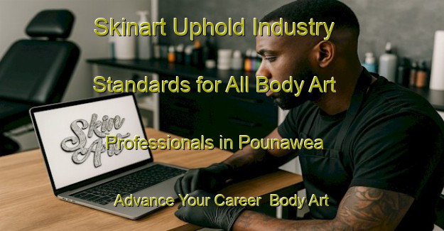 Skinart Uphold Industry Standards for All Body Art Professionals in Pounawea - Advance Your Career | Body Art Qualification Authority | BAQA-New Zealand