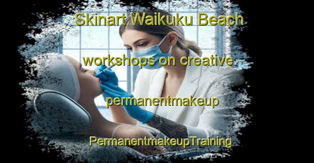 Skinart Waikuku Beach workshops on creative permanentmakeup | PermanentmakeupTraining | PermanentmakeupClasses | SkinartTraining-New Zealand