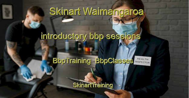 Skinart Waimangaroa introductory bbp sessions | BbpTraining | BbpClasses | SkinartTraining-New Zealand