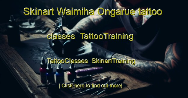 Skinart Waimiha Ongarue tattoo classes | TattooTraining | TattooClasses | SkinartTraining-New Zealand