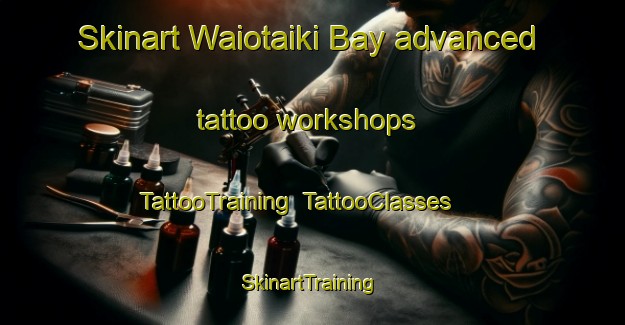 Skinart Waiotaiki Bay advanced tattoo workshops | TattooTraining | TattooClasses | SkinartTraining-New Zealand