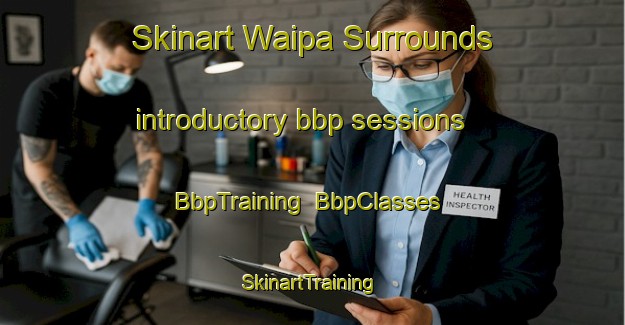 Skinart Waipa Surrounds introductory bbp sessions | BbpTraining | BbpClasses | SkinartTraining-New Zealand