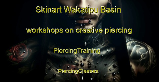 Skinart Wakatipu Basin workshops on creative piercing | PiercingTraining | PiercingClasses | SkinartTraining-New Zealand