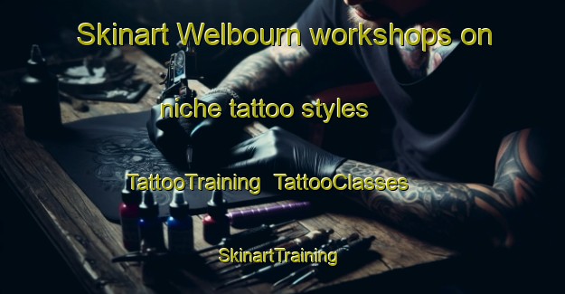 Skinart Welbourn workshops on niche tattoo styles | TattooTraining | TattooClasses | SkinartTraining-New Zealand