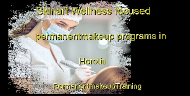 Skinart Wellness-focused permanentmakeup programs in Horotiu | PermanentmakeupTraining | PermanentmakeupClasses | SkinartTraining-New Zealand