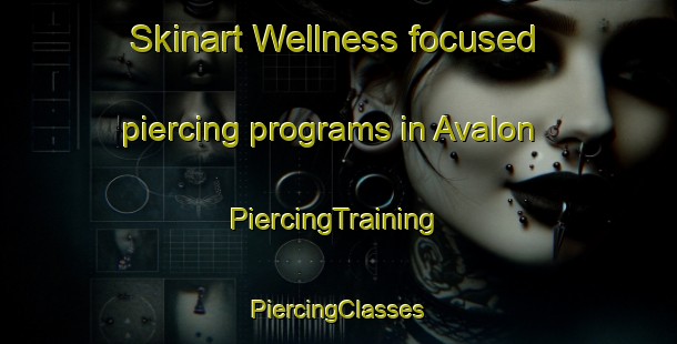 Skinart Wellness-focused piercing programs in Avalon | #PiercingTraining #PiercingClasses #SkinartTraining-New Zealand