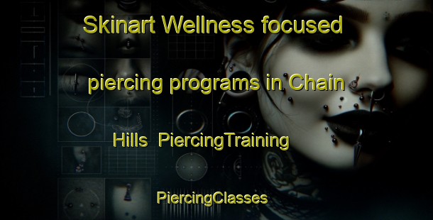Skinart Wellness-focused piercing programs in Chain Hills | PiercingTraining | PiercingClasses | SkinartTraining-New Zealand