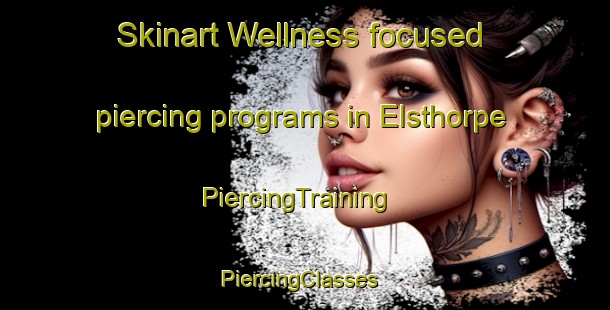 Skinart Wellness-focused piercing programs in Elsthorpe | PiercingTraining | PiercingClasses | SkinartTraining-New Zealand