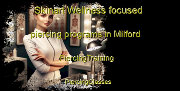 Skinart Wellness-focused piercing programs in Milford | PiercingTraining | PiercingClasses | SkinartTraining-New Zealand