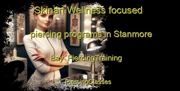 Skinart Wellness-focused piercing programs in Stanmore Bay | PiercingTraining | PiercingClasses | SkinartTraining-New Zealand
