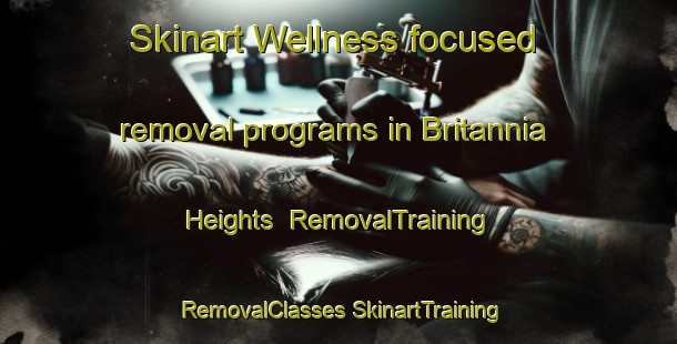 Skinart Wellness-focused removal programs in Britannia Heights | #RemovalTraining #RemovalClasses #SkinartTraining-New Zealand