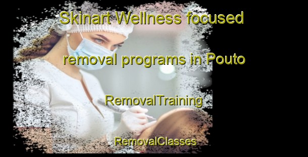 Skinart Wellness-focused removal programs in Pouto | RemovalTraining | RemovalClasses | SkinartTraining-New Zealand