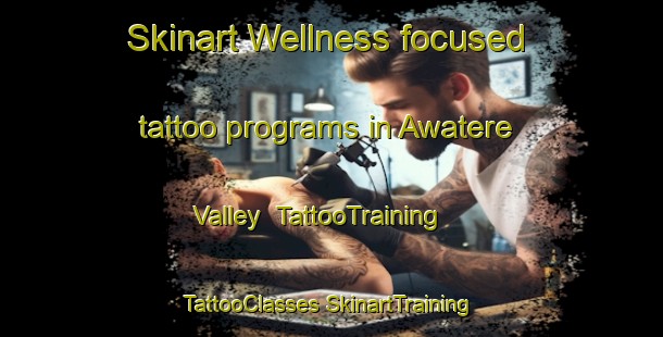 Skinart Wellness-focused tattoo programs in Awatere Valley | #TattooTraining #TattooClasses #SkinartTraining-New Zealand