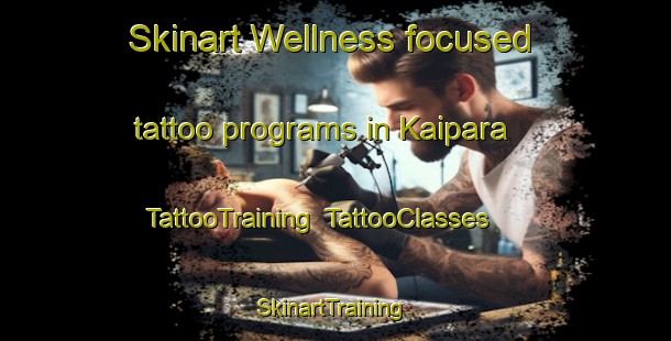 Skinart Wellness-focused tattoo programs in Kaipara | TattooTraining | TattooClasses | SkinartTraining-New Zealand