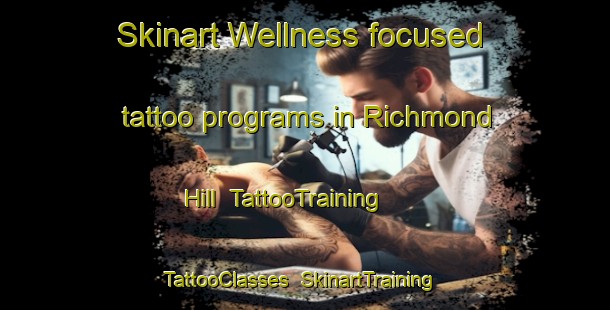 Skinart Wellness-focused tattoo programs in Richmond Hill | TattooTraining | TattooClasses | SkinartTraining-New Zealand