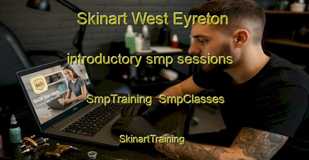 Skinart West Eyreton introductory smp sessions | SmpTraining | SmpClasses | SkinartTraining-New Zealand