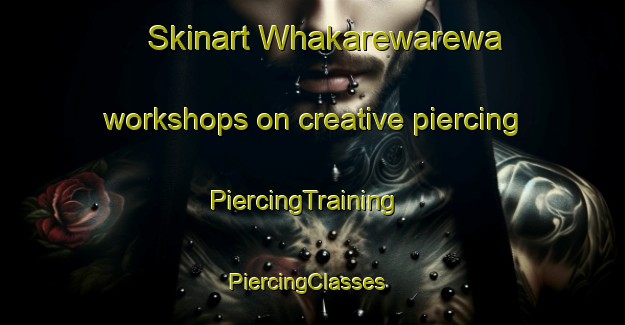 Skinart Whakarewarewa workshops on creative piercing | PiercingTraining | PiercingClasses | SkinartTraining-New Zealand