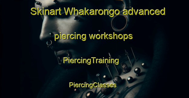 Skinart Whakarongo advanced piercing workshops | PiercingTraining | PiercingClasses | SkinartTraining-New Zealand