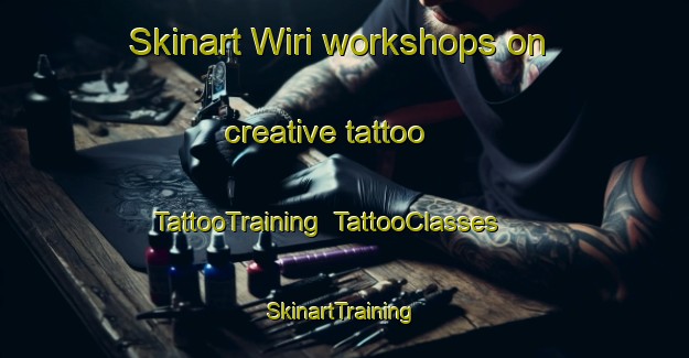 Skinart Wiri workshops on creative tattoo | TattooTraining | TattooClasses | SkinartTraining-New Zealand